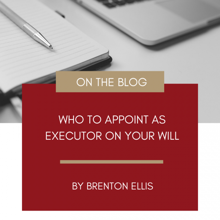 Who to appoint as Executor of your Will